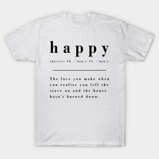 Definition of Happy - No fire damage T-Shirt